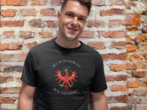 Tirol Weil du so schön bist mein Tirolerland Schriftzug T-Shirt