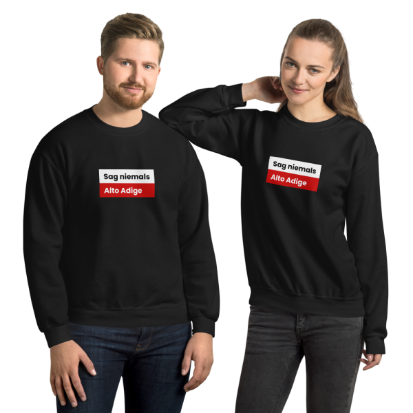 Sag niemals Alto Adige Tirol Sweatshirt