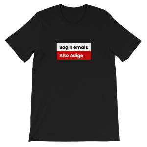 Sag niemals Alto Adige Tirol T-Shirt
