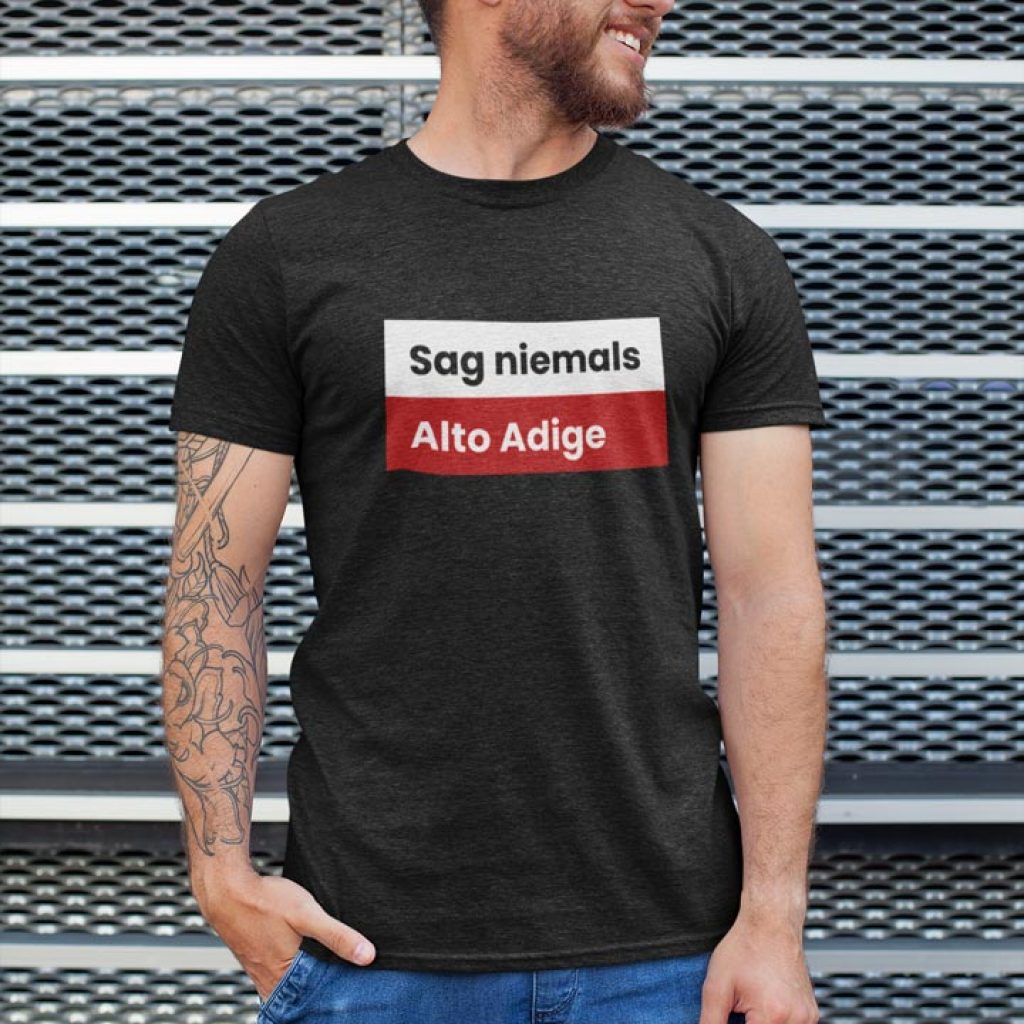 Sag niemals Alto Adige Tirol T-Shirt
