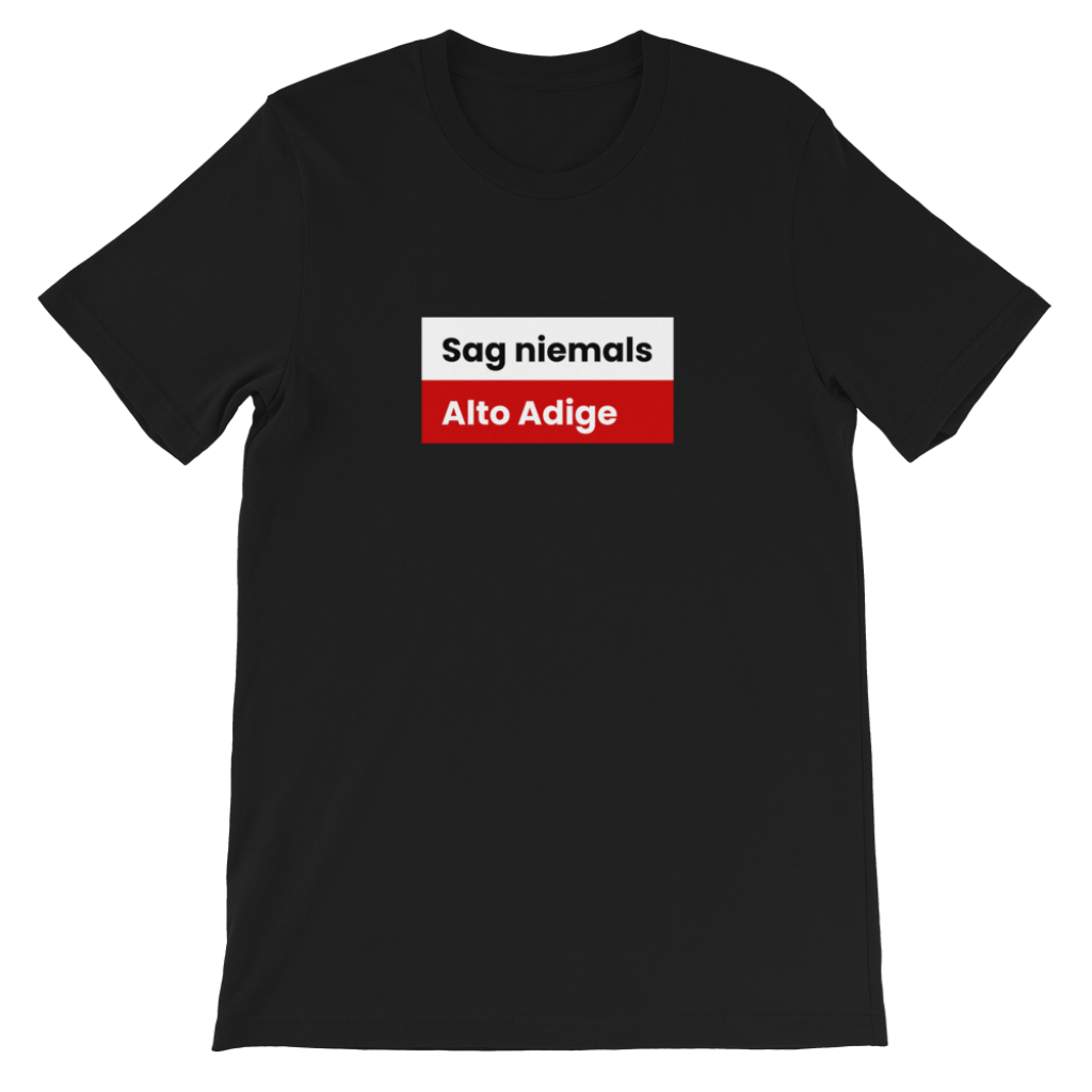 Sag niemals Alto Adige Tirol T-Shirt