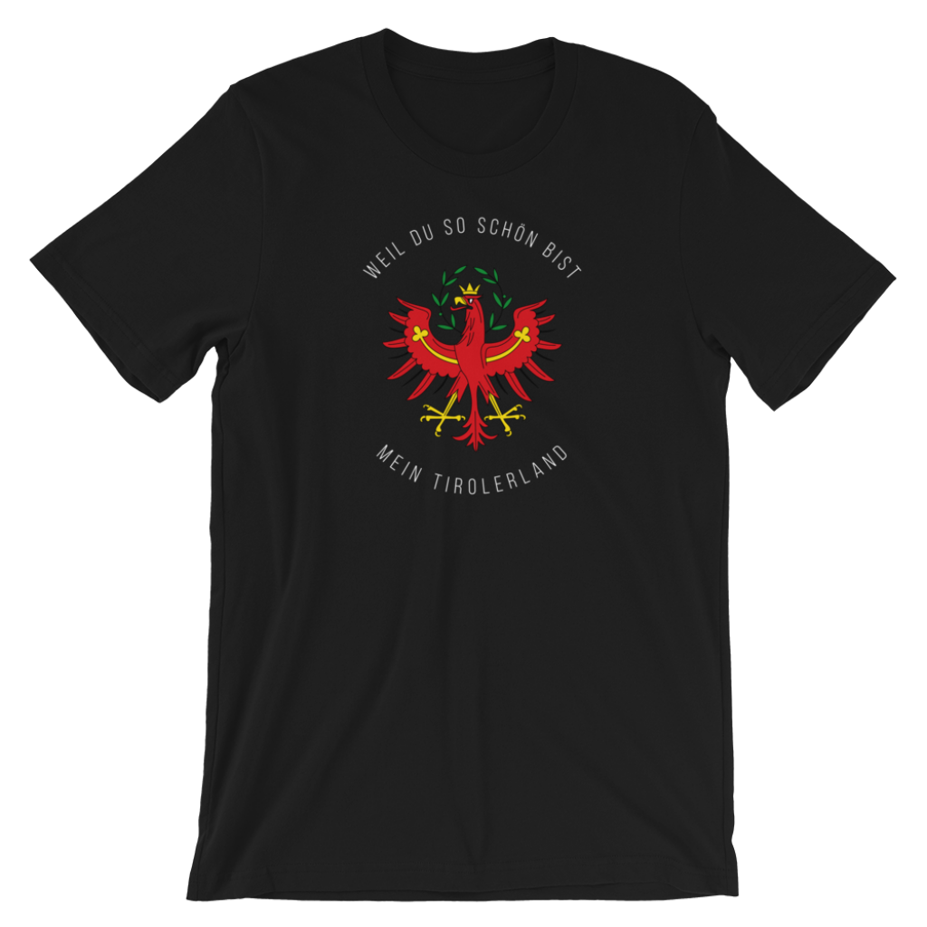 Tirol Weil du so schön bist mein Tirolerland Schriftzug T-Shirt