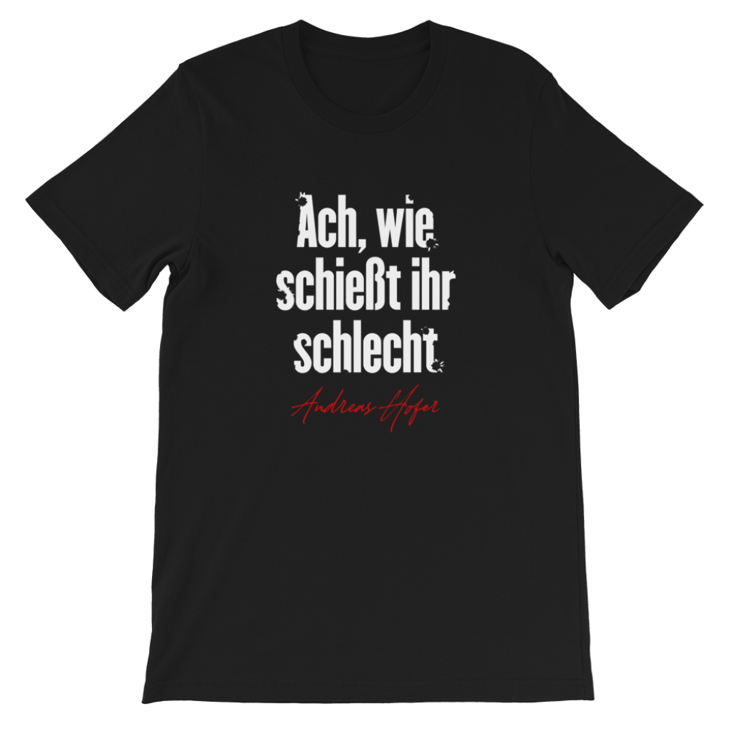 Ach wie schießt ihr schlecht Andreas Hofer 1809 Tirol T-Shirt