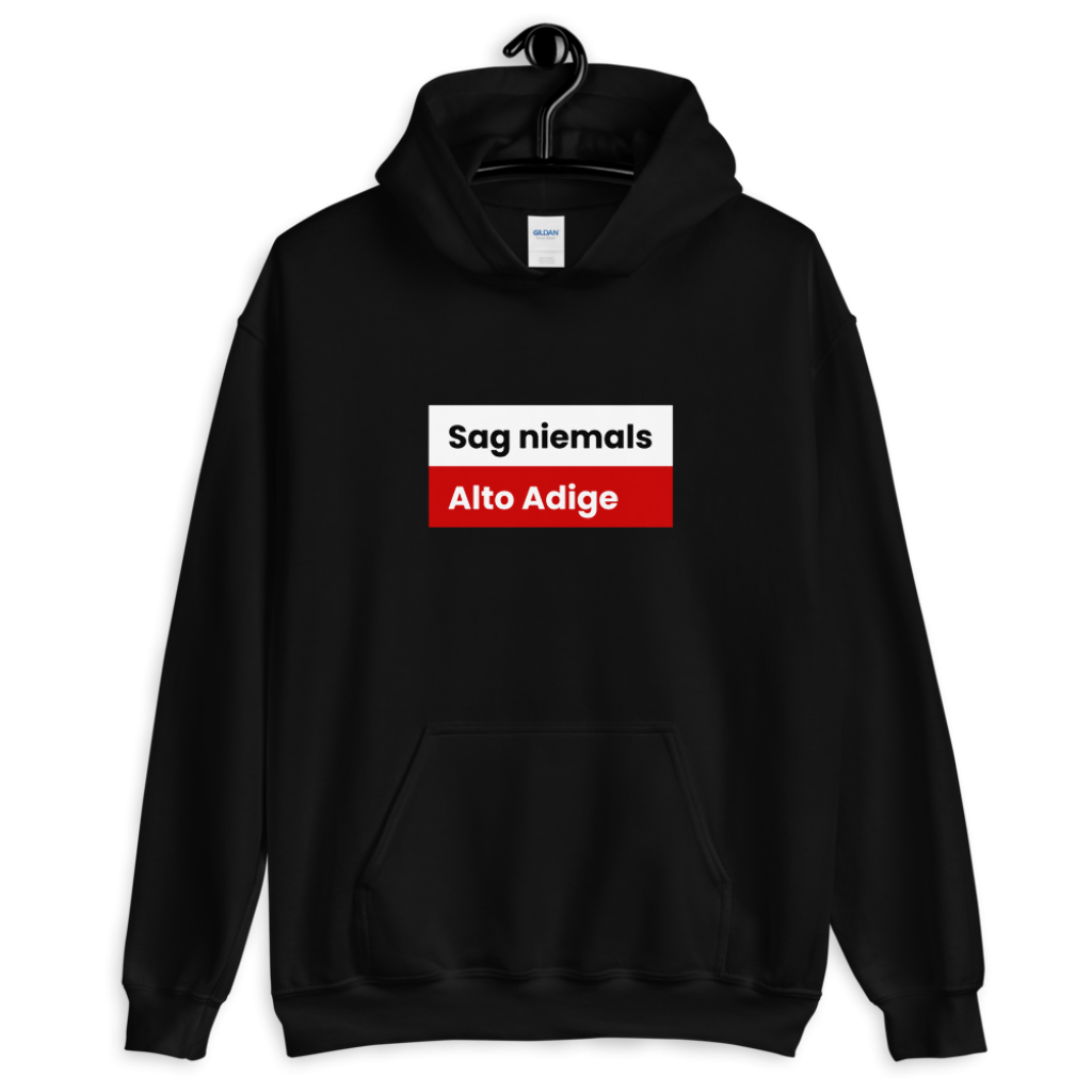 Sag niemals Alto Adige Tirol Hoodie
