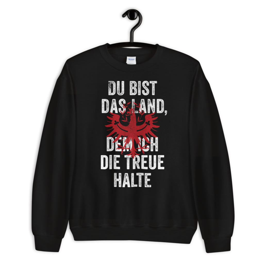 Tirol Du bist das Land dem ich die Treue halte Adler Tirolerland Sweatshirt Pullover