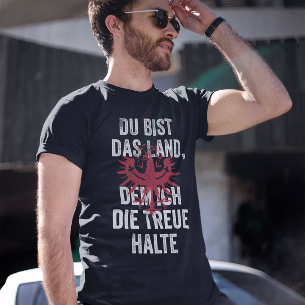 Tirol Du bist das Land dem ich die Treue halte Tirolerland T-Shirt