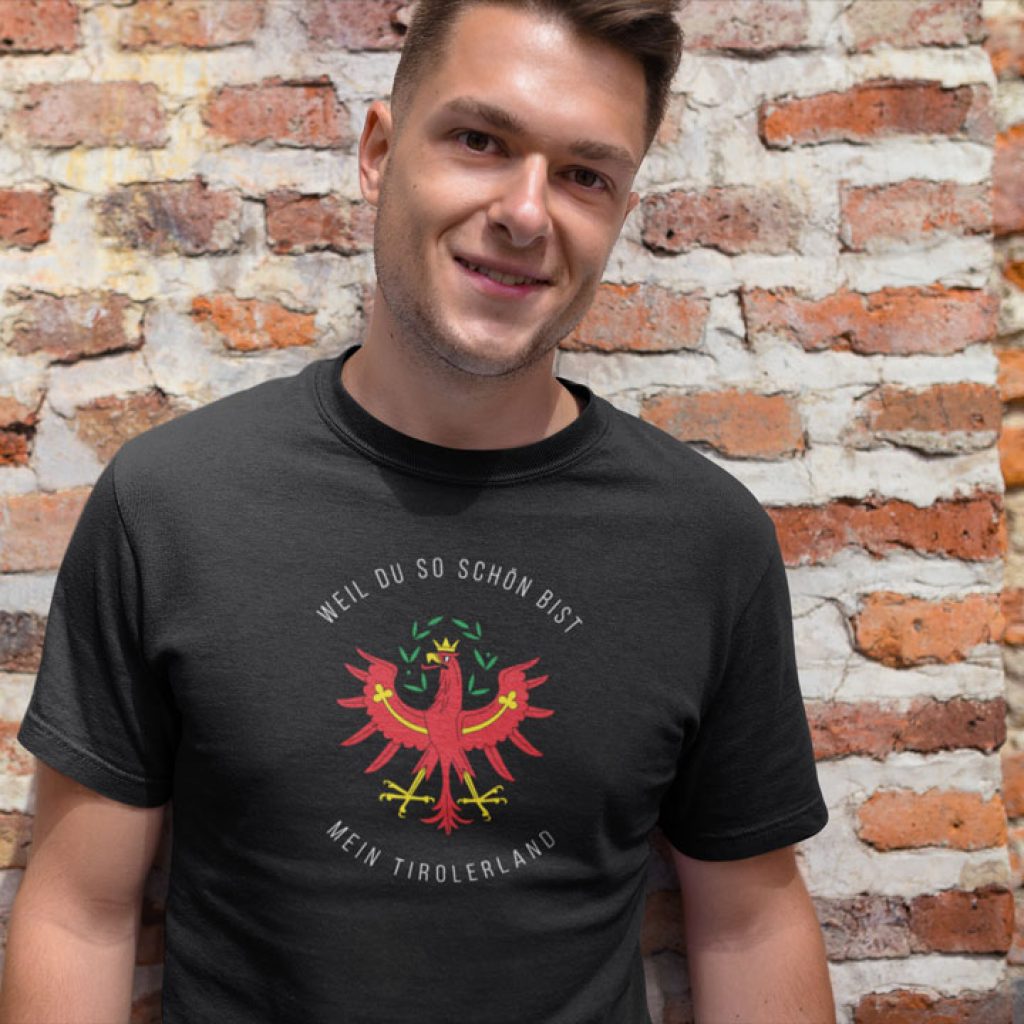 Tirol Weil du so schön bist mein Tirolerland Schriftzug T-Shirt